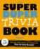 The Super Duper Trivia Book (Volume 2): School Your Friends, Parents, and Classmates With Trivia for Every Occasion!