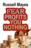 Fear Profits You Nothing