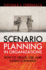 Scenario Planning in Organizations: How to Create, Use, and Assess Scenarios (Publication in the Berrett-Koehler Organizational Performance)