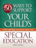 50 Ways to Support Your Child's Special Education: From Ieps to Assorted Therapies, an Empowering Guide to Taking Action, Every Day