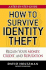 How to Survive Identity Theft: Regain Your Money, Credit, and Reputation