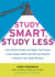Study Smart, Study Less: Earn Better Grades and Higher Test Scores, Learn Study Habits That Get Fast Results, and Discover Your Study Persona