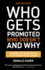 Who Gets Promoted, Who Doesn't, and Why: 12 Things You'D Better Do If You Want to Get Ahead