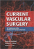 Current Vascular Surgery-40th Anniversary Edition: 2015 Edition