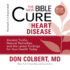 The New Bible Cure for Heart Disease: Ancient Truths, Natural Remedies, and the Latest Findings for Your Health Today (New Bible Cure (Siloam))