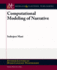 Computational Modeling of Narrative (Synthesis Lectures on Human Language Technologies)