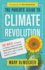 The Parents Guide to Climate Revolution: 100 Ways to Build a Fossil-Free Future, Raise Empowered Kids, and Still Get a Good Nights Sleep