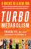 Turbo Metabolism: 12 Steps to a New You: Preventing and Reversing Diabetes, Obesity, Heart Disease, and Other Metabolic Diseases By Treating the Causes