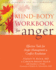 Mind-Body Workbook for Anger: Effective Tools for Anger Management and Conflict Resolution (a New Harbinger Self-Help Workbook)