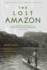 The Lost Amazon: the Pioneering Expeditions of Richard Evans Schultes