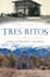 Tres Ritos: a History of Three Rivers, New Mexico (Brief History)