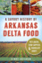 A Savory History of Arkansas Delta Food: Potlikker, Coon Suppers & Chocolate Gravy