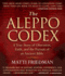 The Aleppo Codex: a True Story of Obsession, Faith, and the Pursuit of an Ancient Bible Friedman, Matti and Vance, Simon