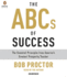 The Abcs of Success: the Essential Principles From America's Greatest Prosperity Teacher