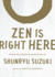 Zen is Right Here: Teaching Stories and Anecdotes of Shunryu Suzuki