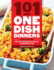 101 One-Dish Dinners: Hearty Recipes for the Dutch Oven, Skillet, and Casserole Pan