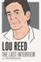 Lou Reed: the Last Interview: and Other Conversations (the Last Interview Series)