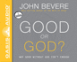 Good Or God? : Why Good Without God Isn't Enough