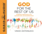 God for the Rest of Us: Experience Unbelievable Love, Unlimited Hope, and Uncommon Grace
