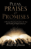 Pleas, Praises and Promises