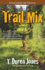 Trail Mix: Bite sized, mostly true stories from the wilderness, featuring those who survived the author's adventures