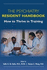 The Psychiatry Resident Handbook How to Thrive in Training (Pb 2023)