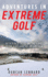 Adventures in Extreme Golf: Incredible Tales on the Links From Scotland to Antarctica