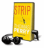 Strip [With Earbuds] (Playaway Adult Fiction)