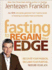 The Fasting Edge: Recover Your Passion. Recapture Your Dream. Restore Your Joy