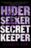 Hider, Seeker, Secret Keeper