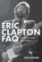 Eric Clapton FAQ: All That's Left to Know About Slowhand