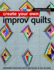 Create Your Own Improv Quilts: Modern Quilting With No Rules & No Rulers
