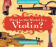 What in the World is a Violin? (Musical Instruments)