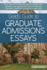 Grad's Guide to Graduate Admissions Essays: Examples From Real Students Who Got Into Top Schools