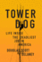 Tower Dog: Life Inside the Deadliest Job in America