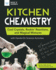 Kitchen Chemistry: Cool Crystals, Rockin Reactions, and Magical Mixtures With Hands-on Science Activities