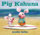 Pig Kahuna Format: Boardbook