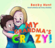 My Grandma's Crazy!