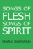 Songs of Flesh, Songs of Spirit Nearly Tantric Poems of God, Sex, and Anything Else