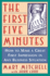 The First Five Minutes: How to Make a Great First Impression in Any Business Situation