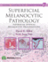 Superficial Melanocytic Pathology (Consultant Pathology, Volume 7)