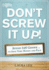 Don't Screw It Up! : Avoid 434 Goofs to to Save Time, Money, and Face