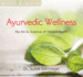Ayurvedic Wellness: the Art and Science of Vibrant Health
