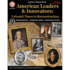 American Leaders & Innovators: Colonial Times to Reconstruction Workbook, Grades 6-12 Us History Covering Benjamin Franklin, Tecumseh, Harriet Beecher Stowe, and Blanche Kelso Bruce (64 Pgs)