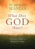 What Does God Want? : a Practical Guide to Making Decisions