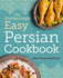 The Enchantingly Easy Persian Cookbook 100 Simple Recipes for Beloved Persian Food Favorites