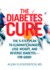The Diabetes Cure: the 5-Step Plan to Eliminate Hunger, Lose Weight, and Reverse Diabetes for Good!