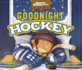 Goodnight Hockey (Sports Illustrated Kids Bedtime Books)