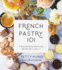 French Pastry 101: Learn Classic Baking Basics With 60 Beginner-Friendly Recipes