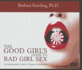 The Good Girl's Guide to Bad Girl Sex: an Indispensable Guide to Pleasure & Seduction